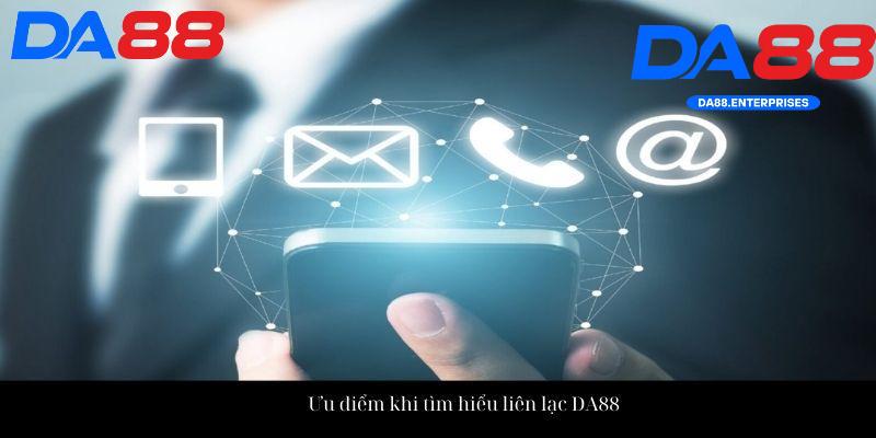 Ưu điểm các kênh liên hệ Da88